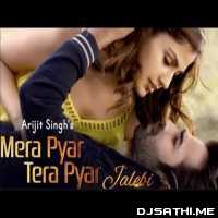Mera Pyar Tera Pyar - Arijit Singh (Chillout Mix) - Dj Joy