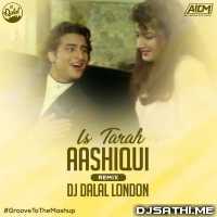 Is Tarah Aashiqui Ka (Recreated Mix) DJ Dalal London