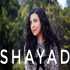 Shayad (Love Aaj Kal Female Cover) Shreya Karmakar