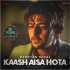 Kaash Aisa Hota (Remix) - BYG Bass