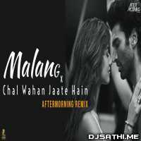 Malang X Chal Wahan Jaate Hain Remix   Aftermorning Chillout Mashup