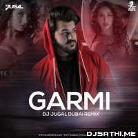 Garmi (Remix)   DJ Jugal Dubai