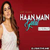 Haan Main Galat Remix - DJ Surajit