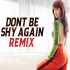 Don't Be Shy Again (Remix) - DJ Syrah x Rushi