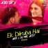 Ek Dilruba Hai (Remix)   Dj AKD n DJ MR. JE3T