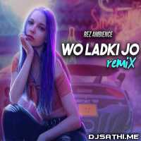 Woh Ladki Jo (Remix)   Dj  Sarfraz