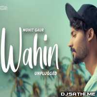 Wahin (Unplugged)   Mohit Gaur