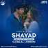Shayad | Love Aaj Kal (Future Bass Remix) Dj Dalal London Poster