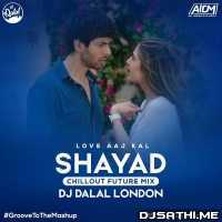 Shayad | Love Aaj Kal (Future Bass Remix) Dj Dalal London