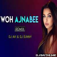 Woh Ajnabee Remix - DJ Sunny n DJ Avi