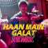 Haan Main Galat Remix   Third Dimension n Dj Akshay