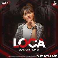 LOCA (Remix) | Yo Yo Honey Singh - DJ Ruhi