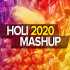 HOLI Mashup 2020 - Best Hindi Songs Mashup