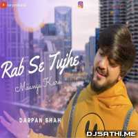 Rab Se Tujhe Maanga Kare (EDM Version) Darpan Shah