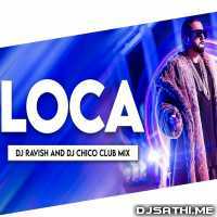Loca (Club Mix) DJ Ravish n DJ Chico