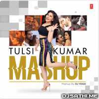 Tulsi Kumar Mashup - DJ YOGII