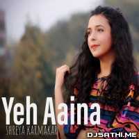 Yeh Aaina (Female Cover) Shreya Karmakar