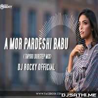 A Mor Pardeshi Babu (Tapori Dubstep Mix) - DJ Rocky Official