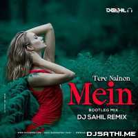 Tere Nainon Mein (Bootleg Mashup) Dj Sahil Remix