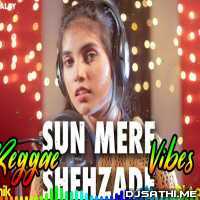 Sun Mere Shehzade (Reggae Mix Female Cover) Dj Ashik x Dj AaRoNz
