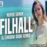 Filhall (Cover Remix)   DJ Shadow Dubai