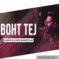 Boht Tej (Reggaeton Mix) DJ Ravish n DJ Chico
