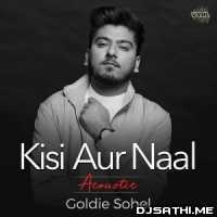 Kisi Aur Naal (Acoustic Version)   Goldie Sohel