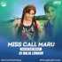 Miss Call Mara Taru Kiss Debu Kaho (Bhojpuri Remix) Dj Dalal London