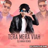 Tera Mera Viah (Remix)   DJ Aman