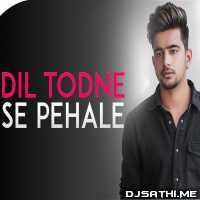 Dil Todne Se Pehle Remix   Muzik K