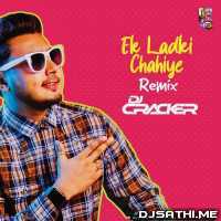 Ek Ladki Chahiye (Remix)   DJ Cracker