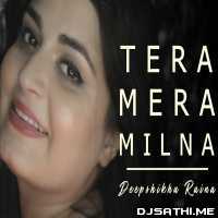 Tera Mera Milna (Reprise Version Female Cover) Deepshikha Raina