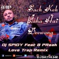 Sach Keh Raha Hai Deewana (Love Trap Remix) DJ Spidy