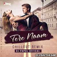 Tere Naam (ChillOut Remix) Dj PaPuL Official