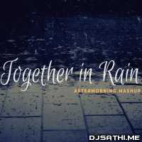 Together in Rain Mashup (Meri Aashiqui Remix) - Aftermorning Chillout