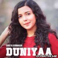 Duniyaa - Shreya Karmakar