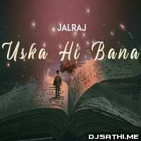 Uska Hi Bana Reprise - JalRaj