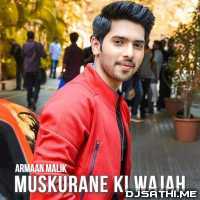 Muskurane Ki Wajah - Armaan Malik