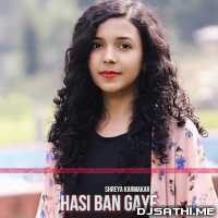 Hasi Ban Gaye Cover - Shreya Karmakar