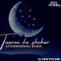 Taaron Ke Shehar Remix - Aftermorning Chillout