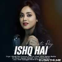 Ishq Hai - Anurati Roy