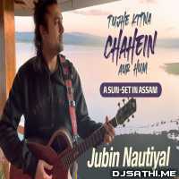 Tujhe Kitna Chahein Aur Hum (A SUN-SET IN ASSAM) Jubin Nautiyal Poster