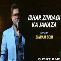 Idhar Zindagi ka Janaza (Cover) Shivam Som