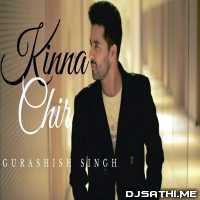 Kina Chir (cover) Gurashish Singh