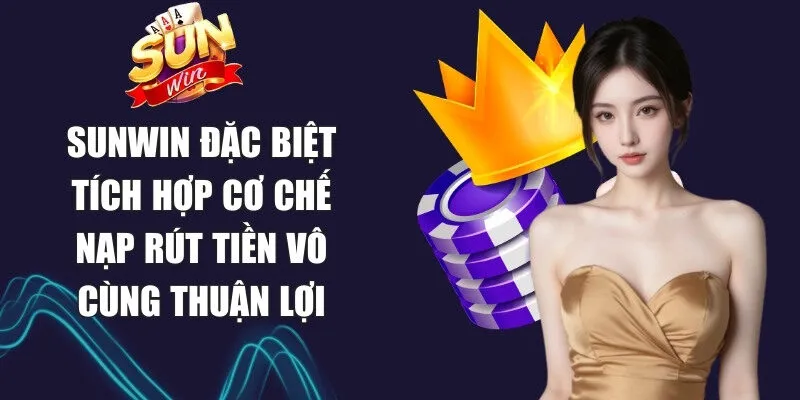Sunwin djsathi | Link Tải Sun Win Game Chính Thức Không Bị Chặn 17 Sunwin Sunwin đặc biệt tích hợp cơ chế nạp rút tiền vô cùng thuận lợi