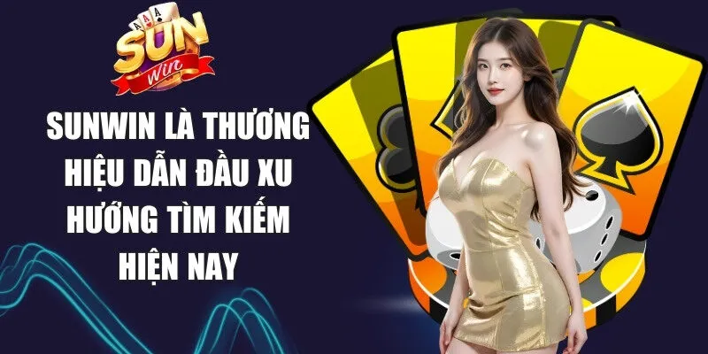 Sunwin djsathi | Link Tải Sun Win Game Chính Thức Không Bị Chặn 14 Sunwin Sunwin là thương hiệu dẫn đầu xu hướng tìm kiếm hiện nay